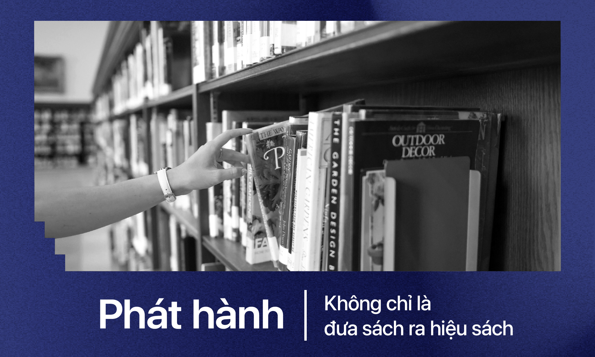 Phát hành – Không chỉ là đưa sách ra hiệu sách