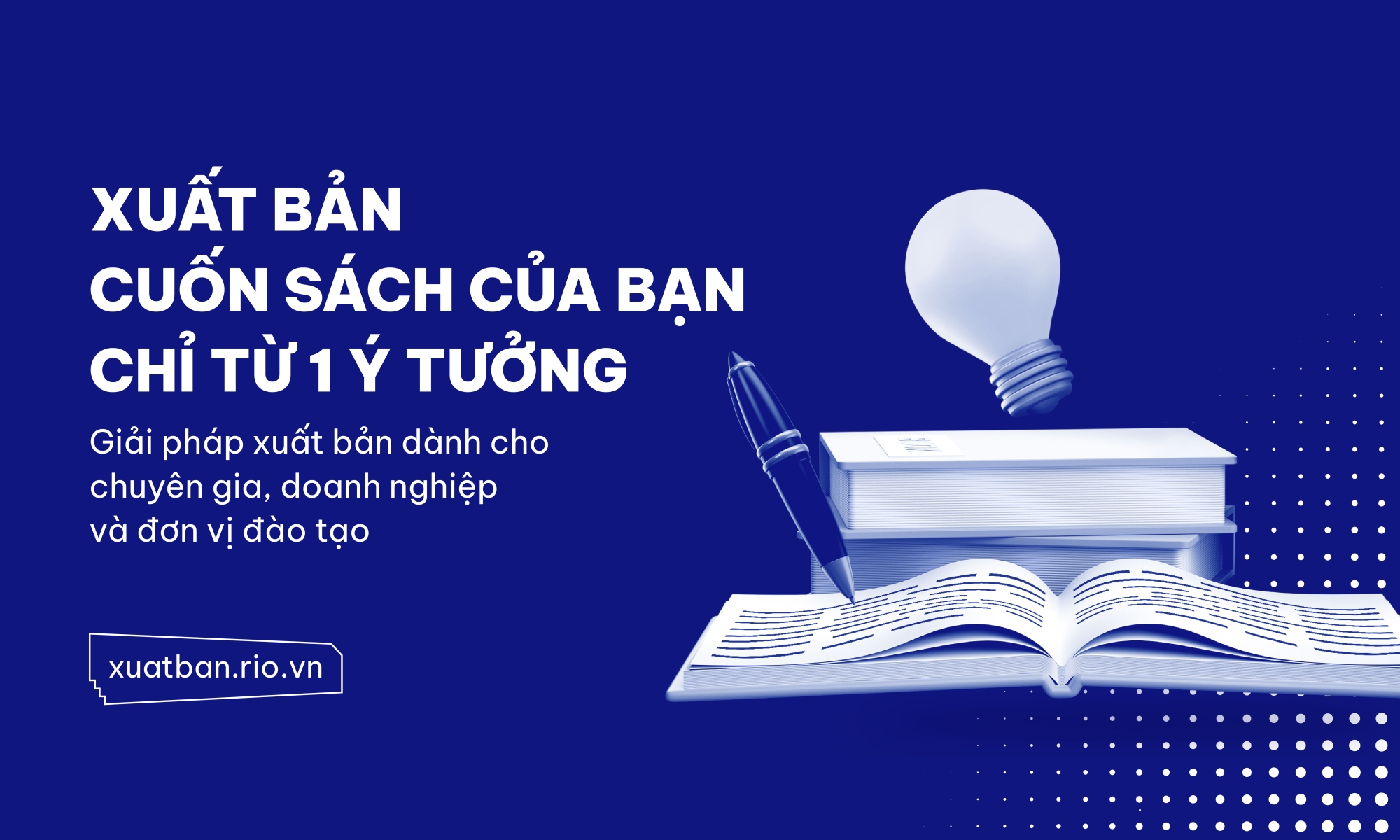 RIO Publishing Agency - Chúng tôi ở đây để xuất bản tri thức của bạn!!